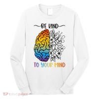 Floral Be Kind To Your Mind , Mental Health Quotes Long Sleeve Shirt thumb 0