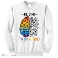 Floral Be Kind To Your Mind , Mental Health Quotes Sweatshirt thumb 0