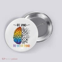 Floral Be Kind To Your Mind , Mental Health Quotes Button thumb 0