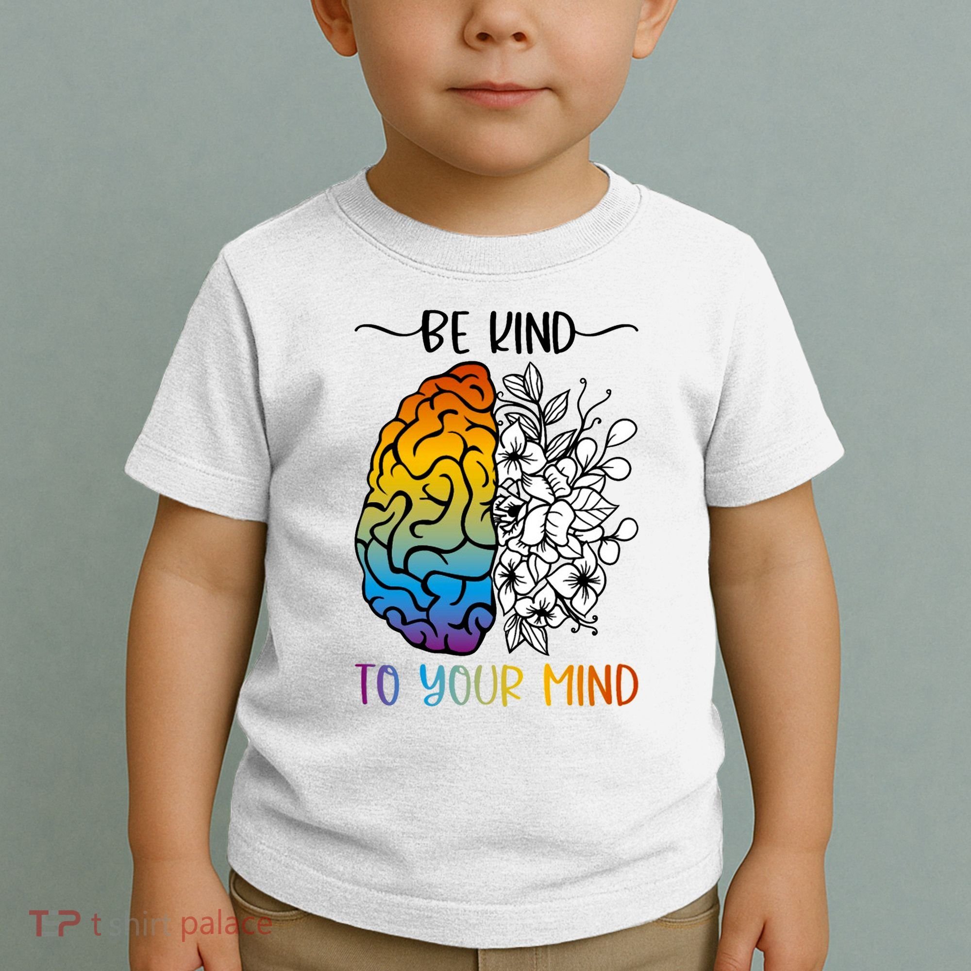 Floral Be Kind To Your Mind , Mental Health Quotes Toddler T-Shirt