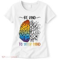 Floral Be Kind To Your Mind , Mental Health Quotes Women's T-Shirt thumb 0