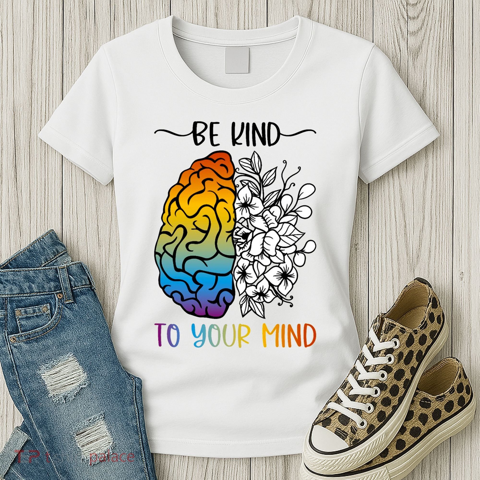 Floral Be Kind To Your Mind , Mental Health Quotes Women's T-Shirt
