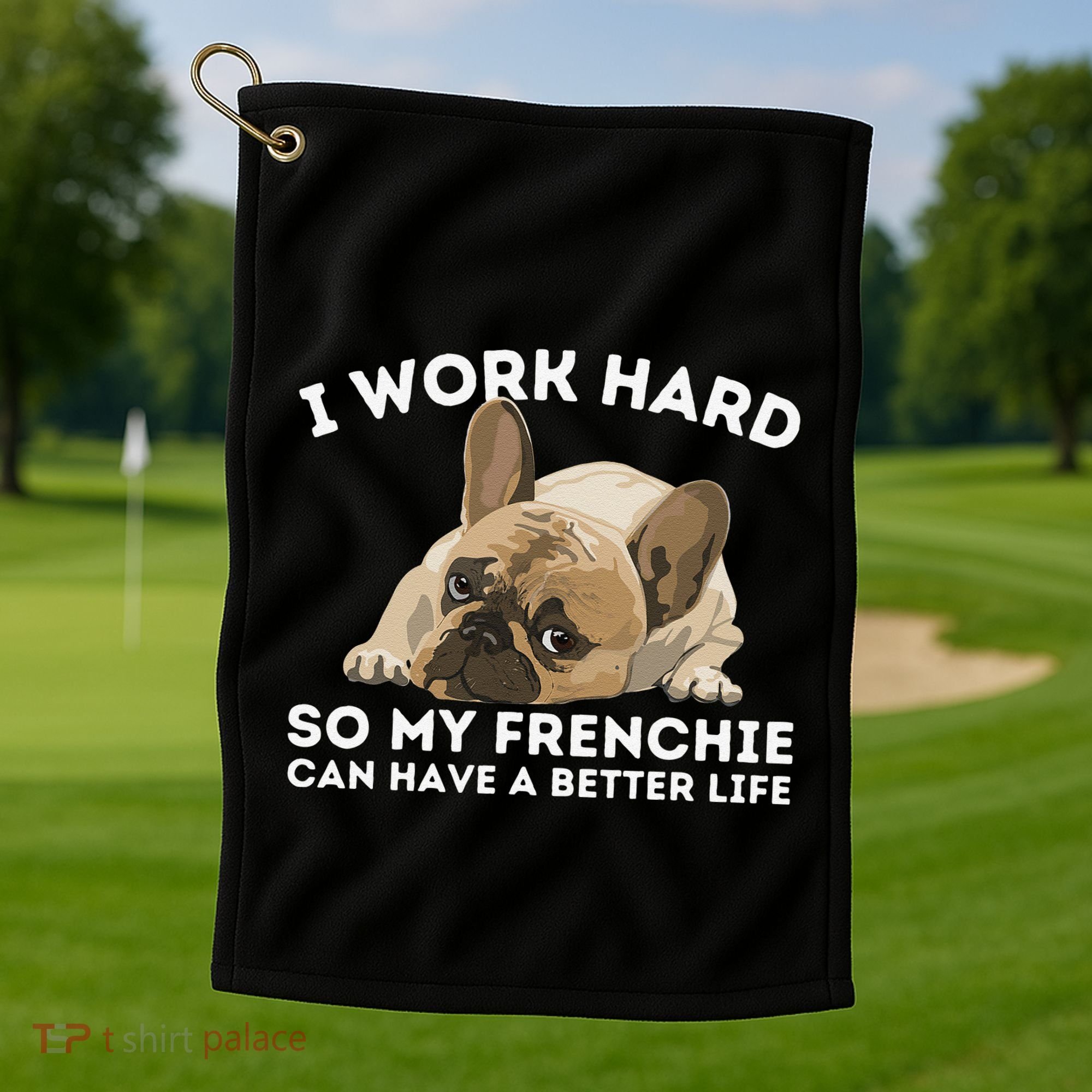 Frenchie Better Life Funny French Bulldog Dog Lover Golf Towel