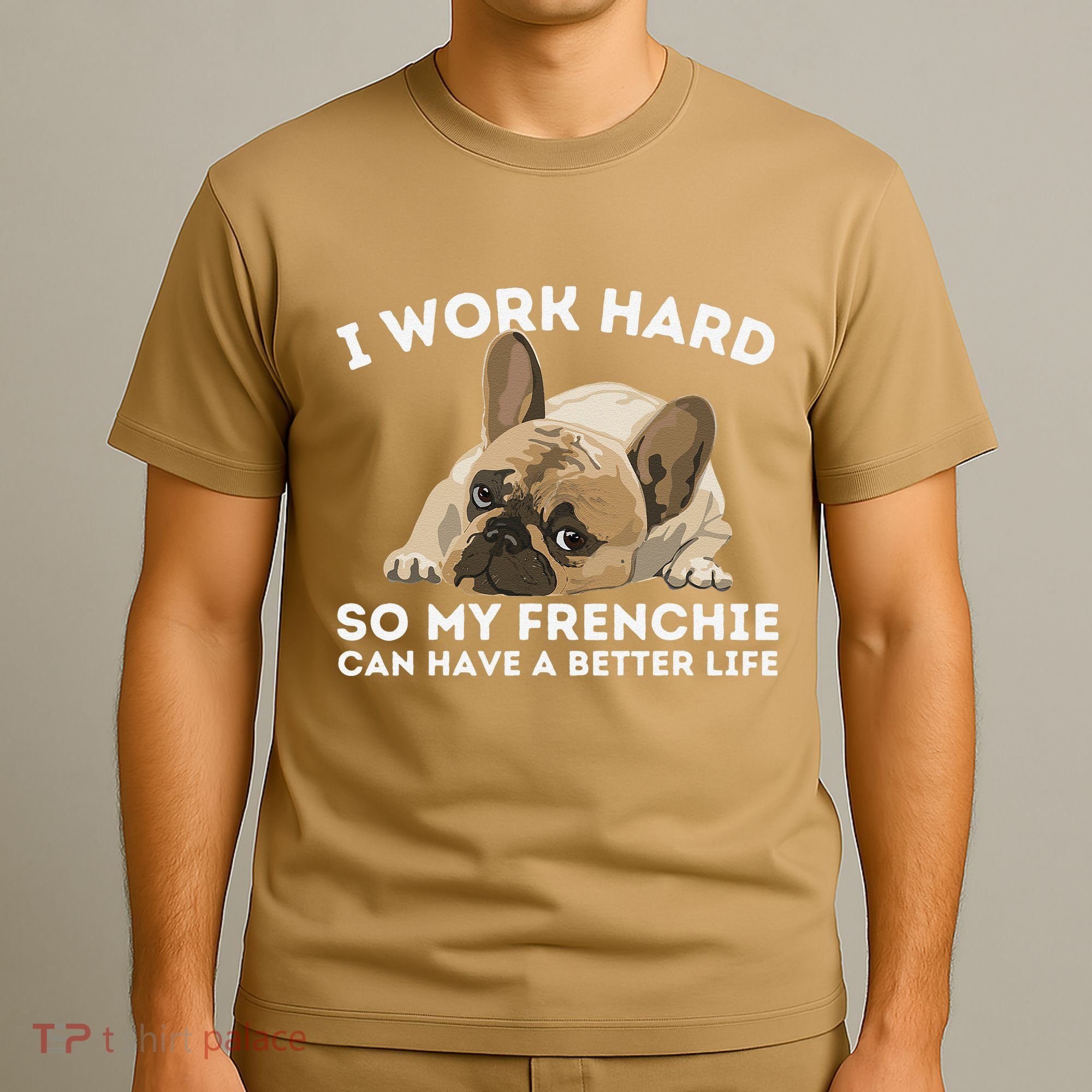 Frenchie Better Life Funny French Bulldog Dog Lover T-Shirt