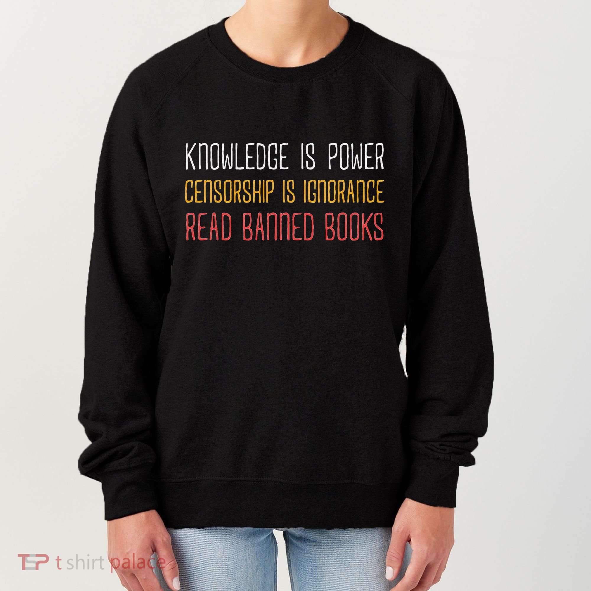 Funny Book Lover Gift Knowledge Is Power Censorship Is Ignorance Read Banned Boo Women's Sweatshirt