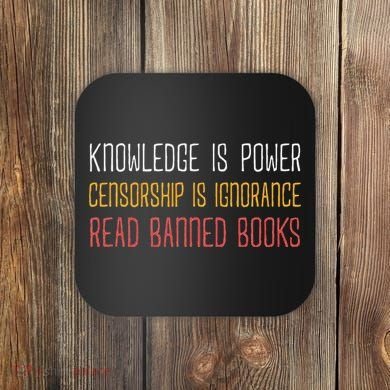 Funny Book Lover Gift Knowledge Is Power Censorship Is Ignorance Read Banned Boo Coaster
