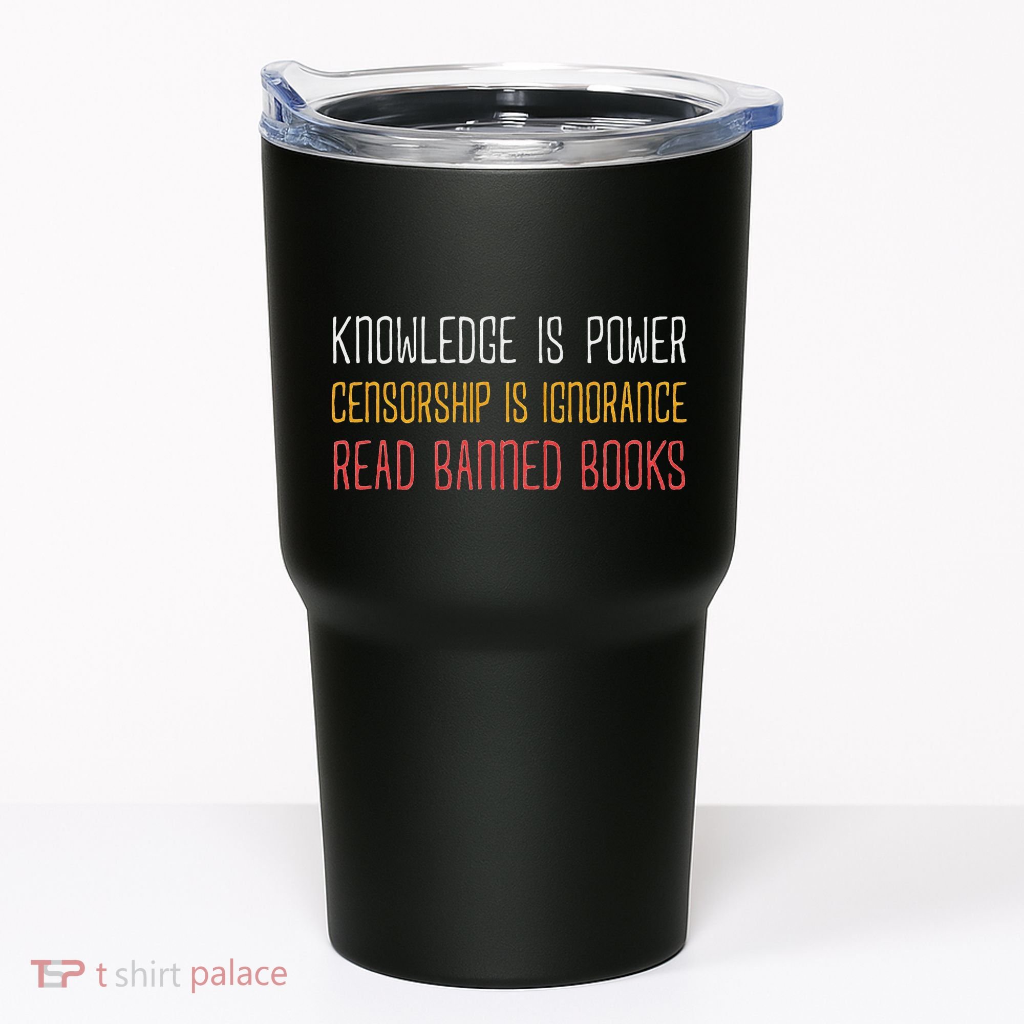 Funny Book Lover Gift Knowledge Is Power Censorship Is Ignorance Read Banned Boo Tumbler