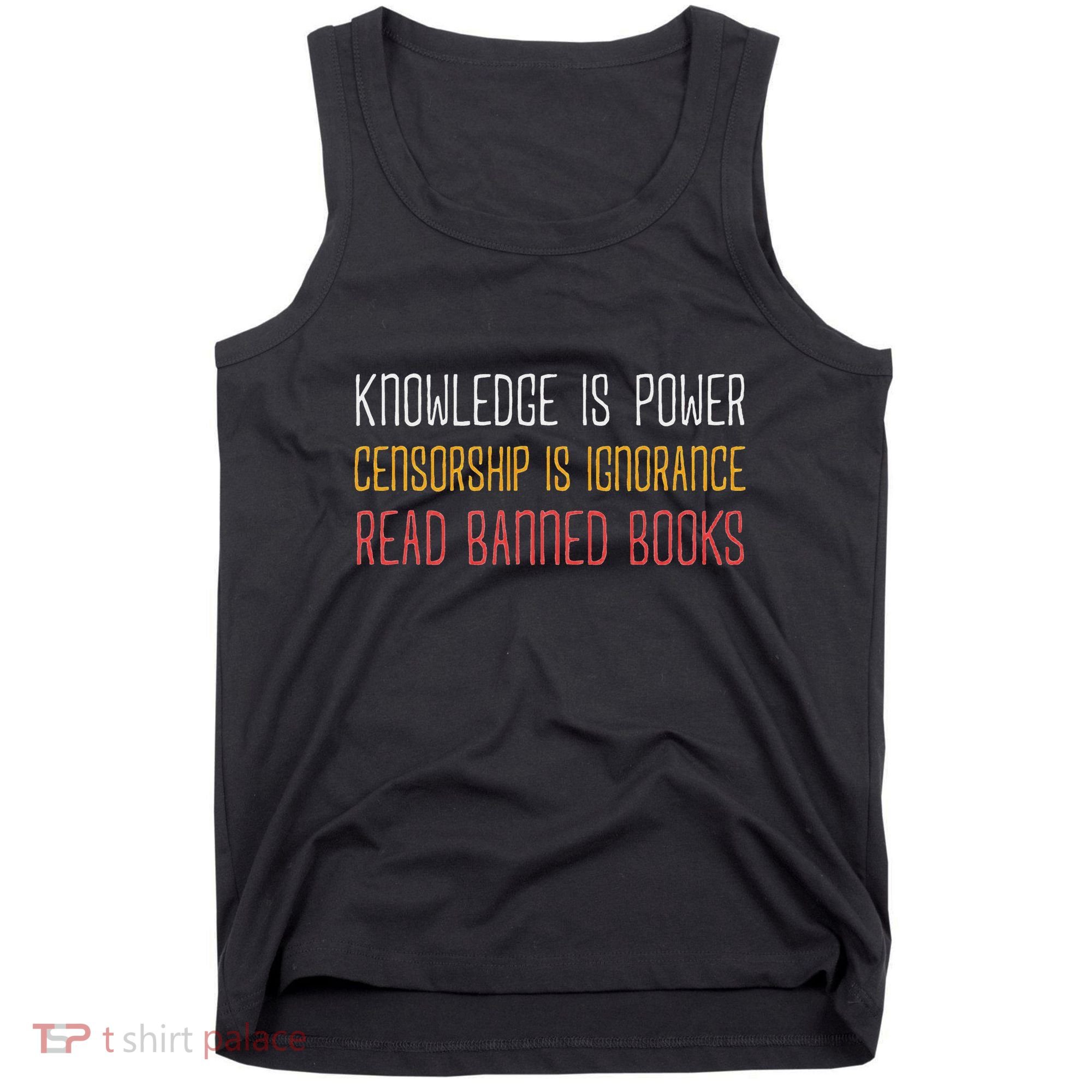 Funny Book Lover Gift Knowledge Is Power Censorship Is Ignorance Read Banned Boo Tank Top