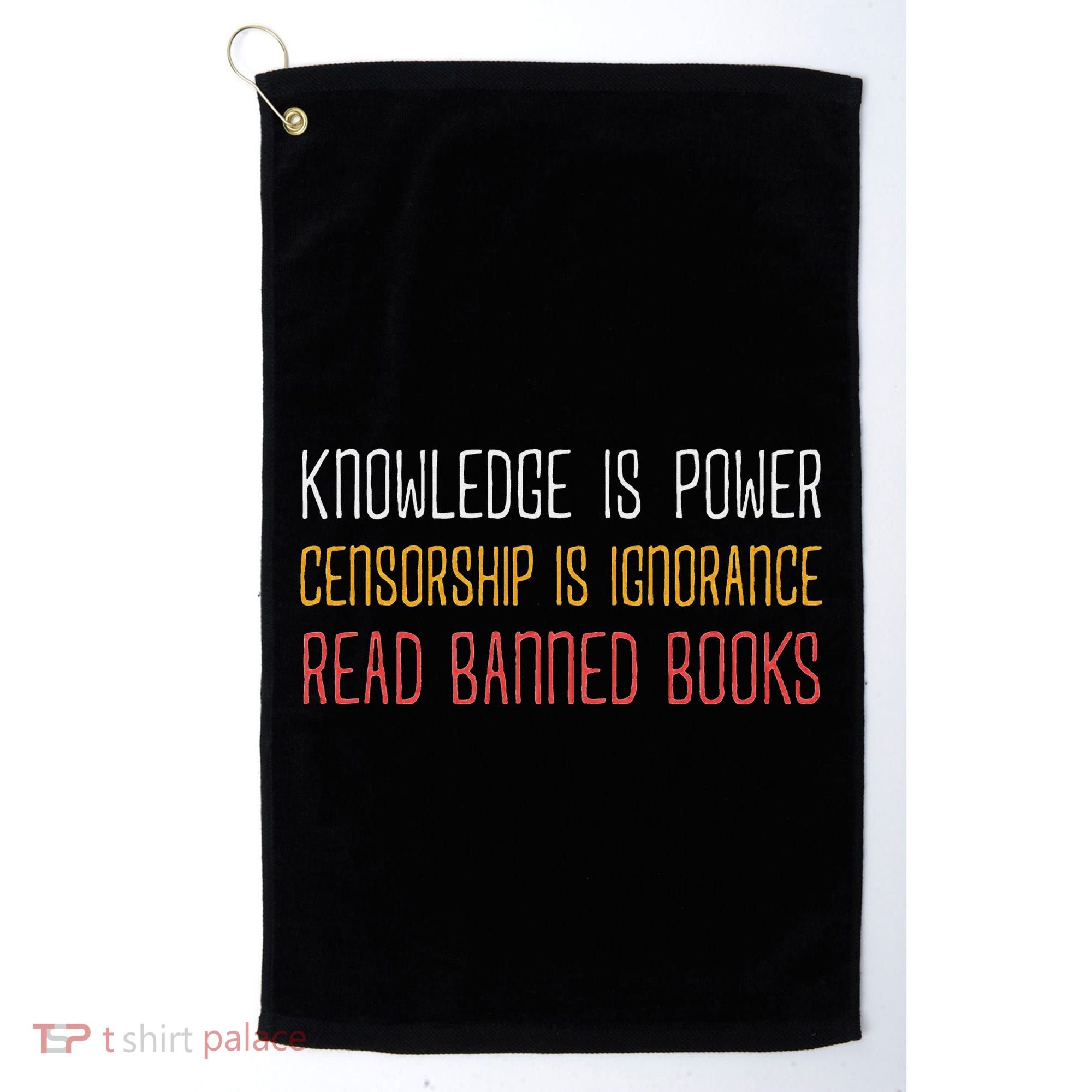 Funny Book Lover Gift Knowledge Is Power Censorship Is Ignorance Read Banned Boo Golf Towel