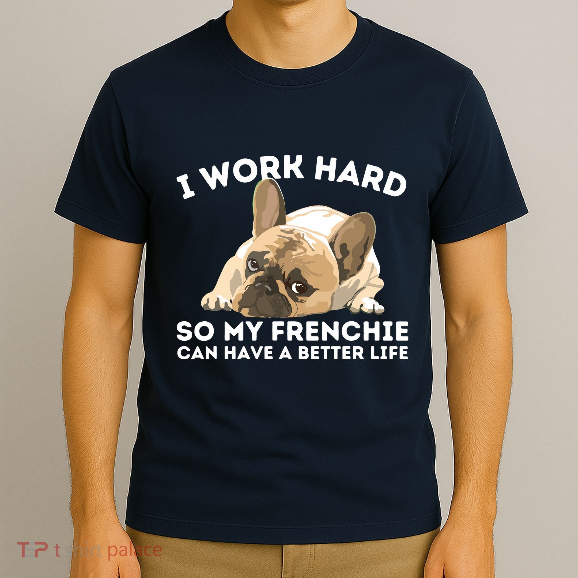 Frenchie Better Life Funny French Bulldog Dog Lover T-Shirt