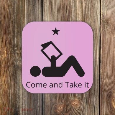 Funny Books Lovers Quote Come And Take It Coaster