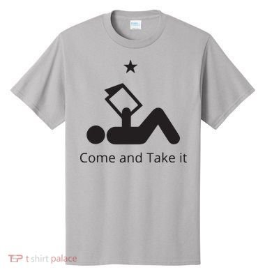 Funny Books Lovers Quote Come And Take It T-Shirt