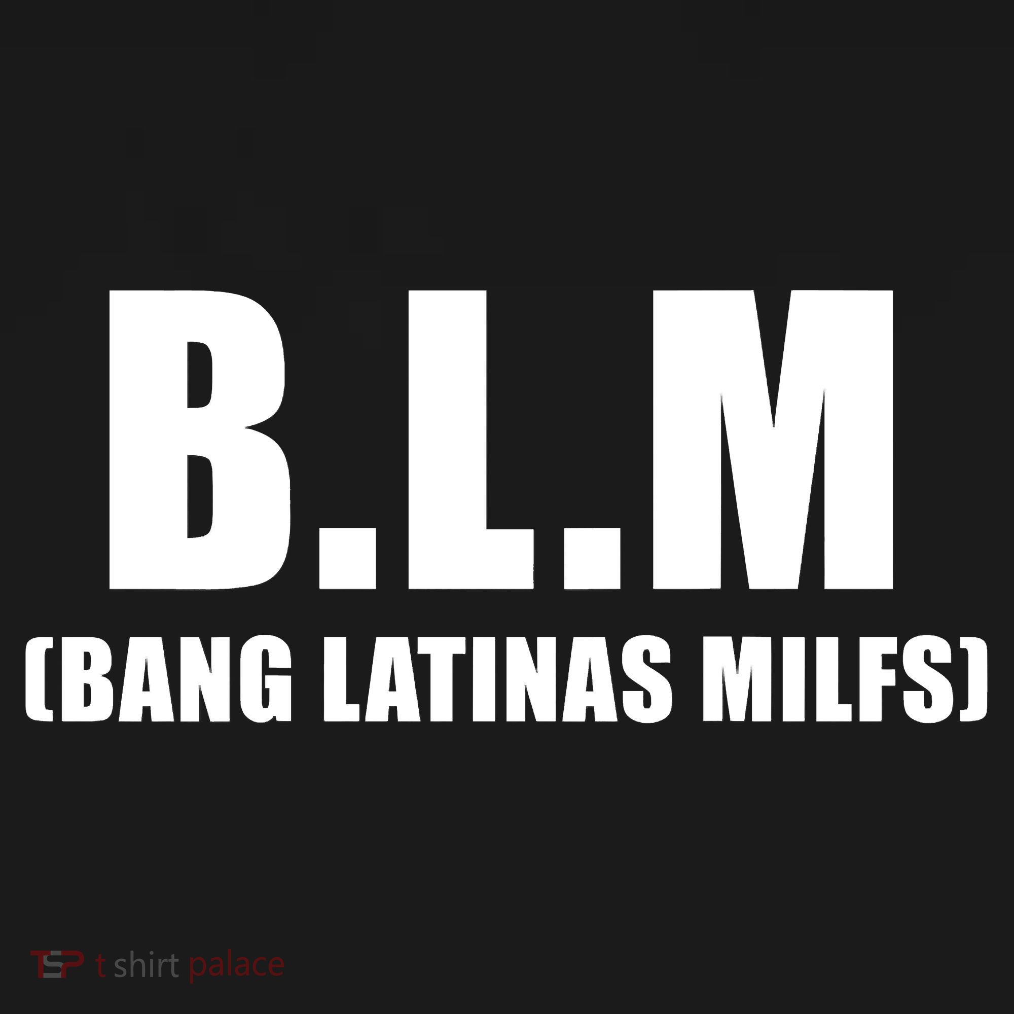 Funny Bang Latina Milfs Humor Sarcasm Quote T-Shirt
