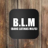 Funny Bang Latina Milfs Humor Sarcasm Quote Coaster thumb 0
