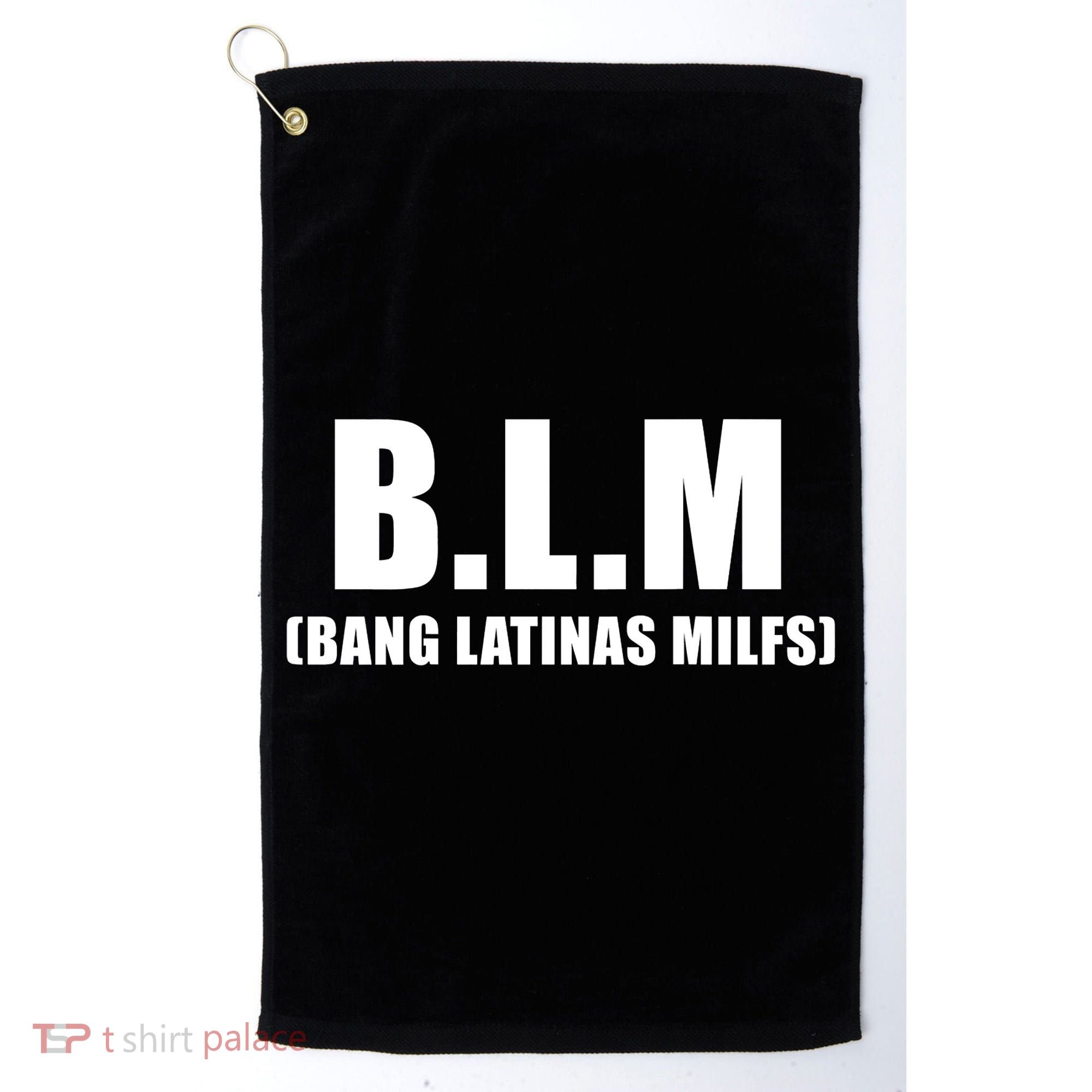 Funny Bang Latina Milfs Humor Sarcasm Quote Golf Towel