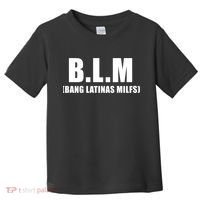 Funny Bang Latina Milfs Humor Sarcasm Quote Toddler T-Shirt thumb 0