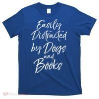 Funny Book Lover Gift Easily Distracted By Dogs And Books Gift T-Shirt thumb 0