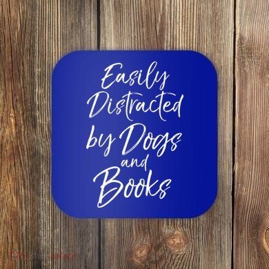 Funny Book Lover Gift Easily Distracted By Dogs And Books Gift Coaster