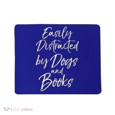Funny Book Lover Gift Easily Distracted By Dogs And Books Gift Mousepad