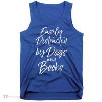 Funny Book Lover Gift Easily Distracted By Dogs And Books Gift Tank Top thumb 0