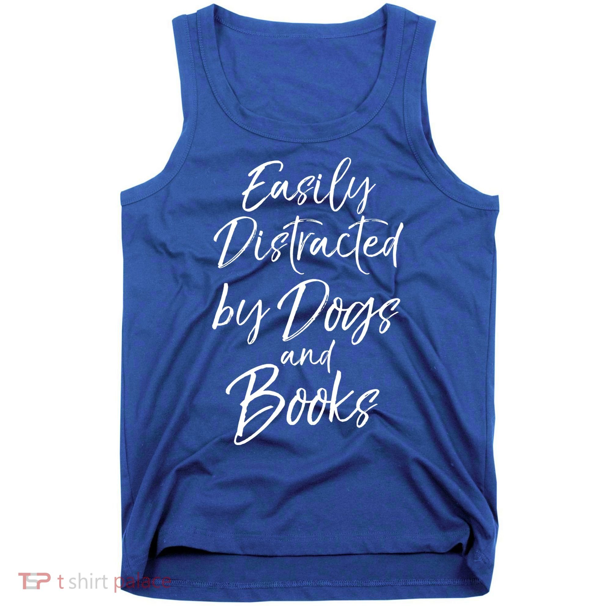 Funny Book Lover Gift Easily Distracted By Dogs And Books Gift Tank Top