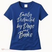 Funny Book Lover Gift Easily Distracted By Dogs And Books Gift Women's T-Shirt thumb 0