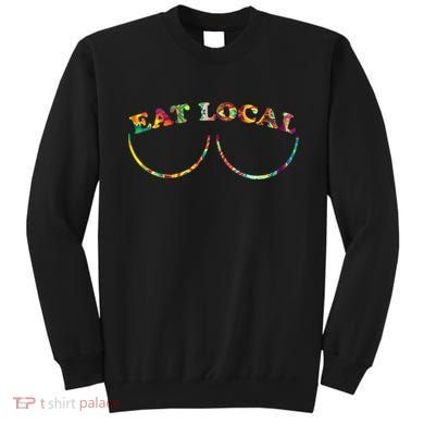 Funny Breastfeeding Meme Mom Eat Local Sweatshirt