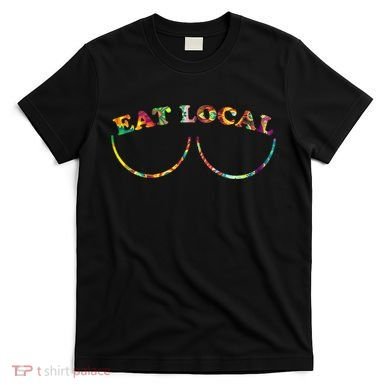 Funny Breastfeeding Meme Mom Eat Local T-Shirt