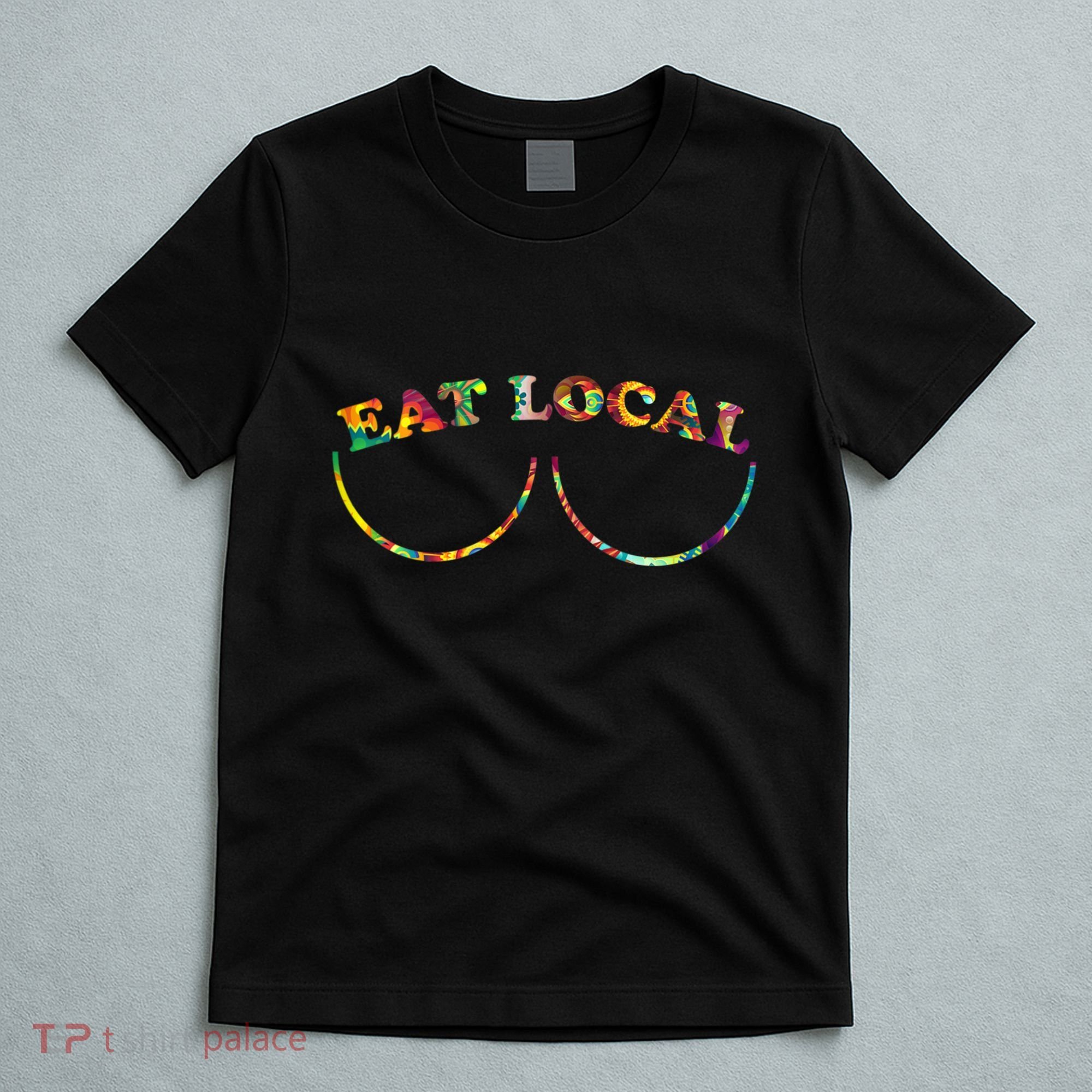 Funny Breastfeeding Meme Mom Eat Local T-Shirt