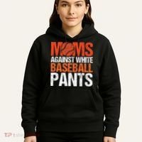 Funny Baseball Moms Against White Baseball Pants Hoodie thumb 5