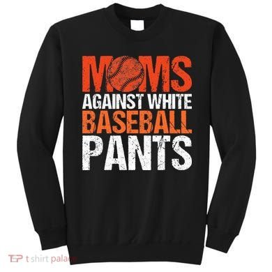 Funny Baseball Moms Against White Baseball Pants Sweatshirt