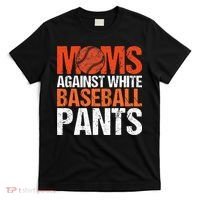 Funny Baseball Moms Against White Baseball Pants T-Shirt thumb 0