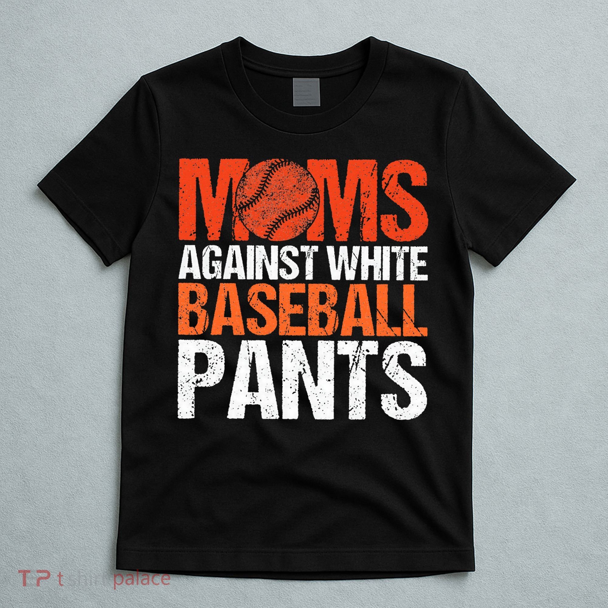Funny Baseball Moms Against White Baseball Pants T-Shirt