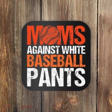 Funny Baseball Moms Against White Baseball Pants Coaster