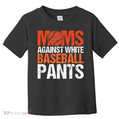 Funny Baseball Moms Against White Baseball Pants Toddler T-Shirt
