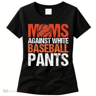 Funny Baseball Moms Against White Baseball Pants Women's T-Shirt