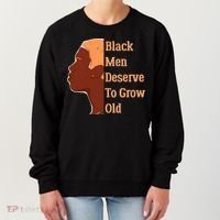 Funny Black M.e.n Deserve To Grow Old Black History Month Women's Sweatshirt thumb 0