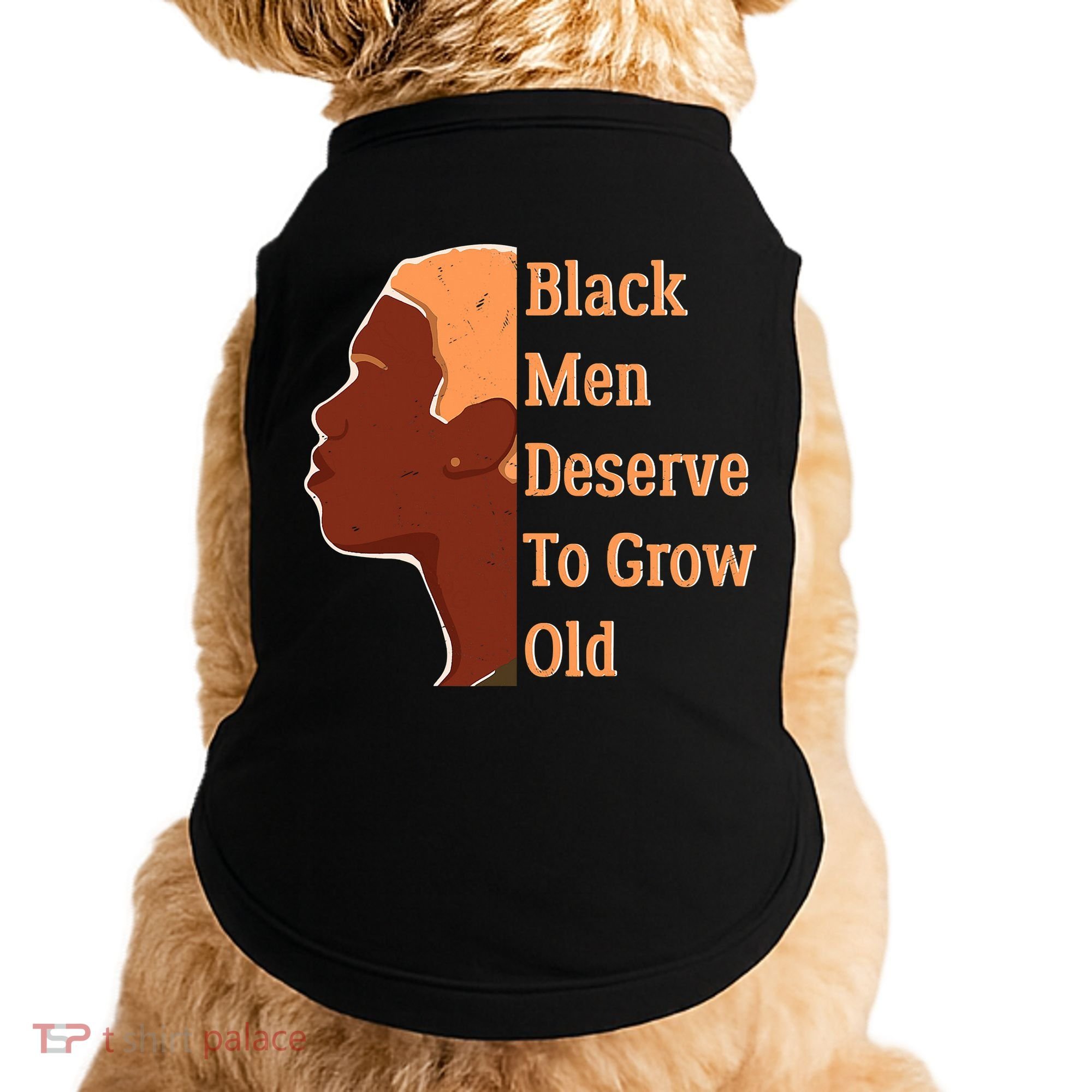 Funny Black M.e.n Deserve To Grow Old Black History Month Doggie Tank