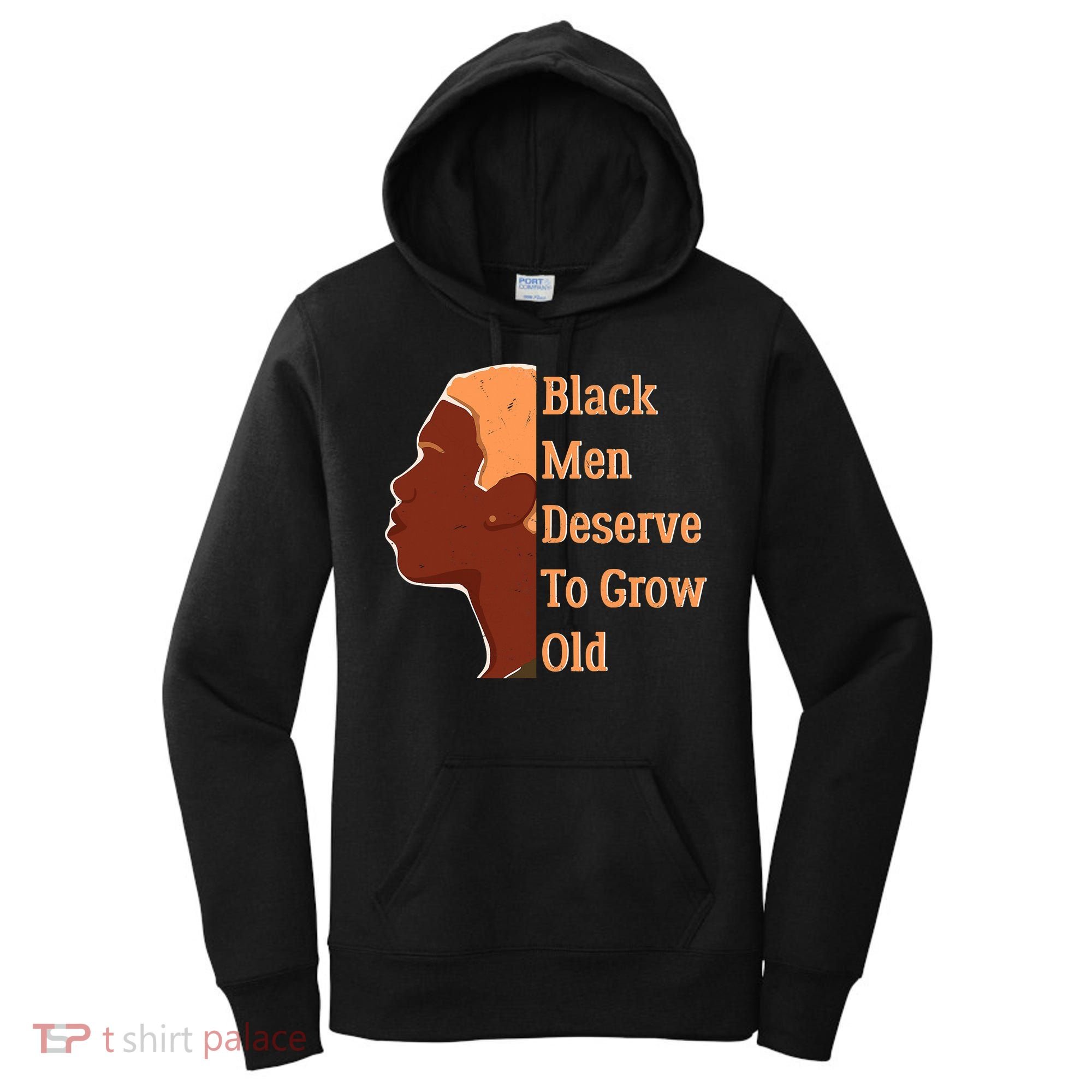 Funny Black M.e.n Deserve To Grow Old Black History Month Women's Hoodie