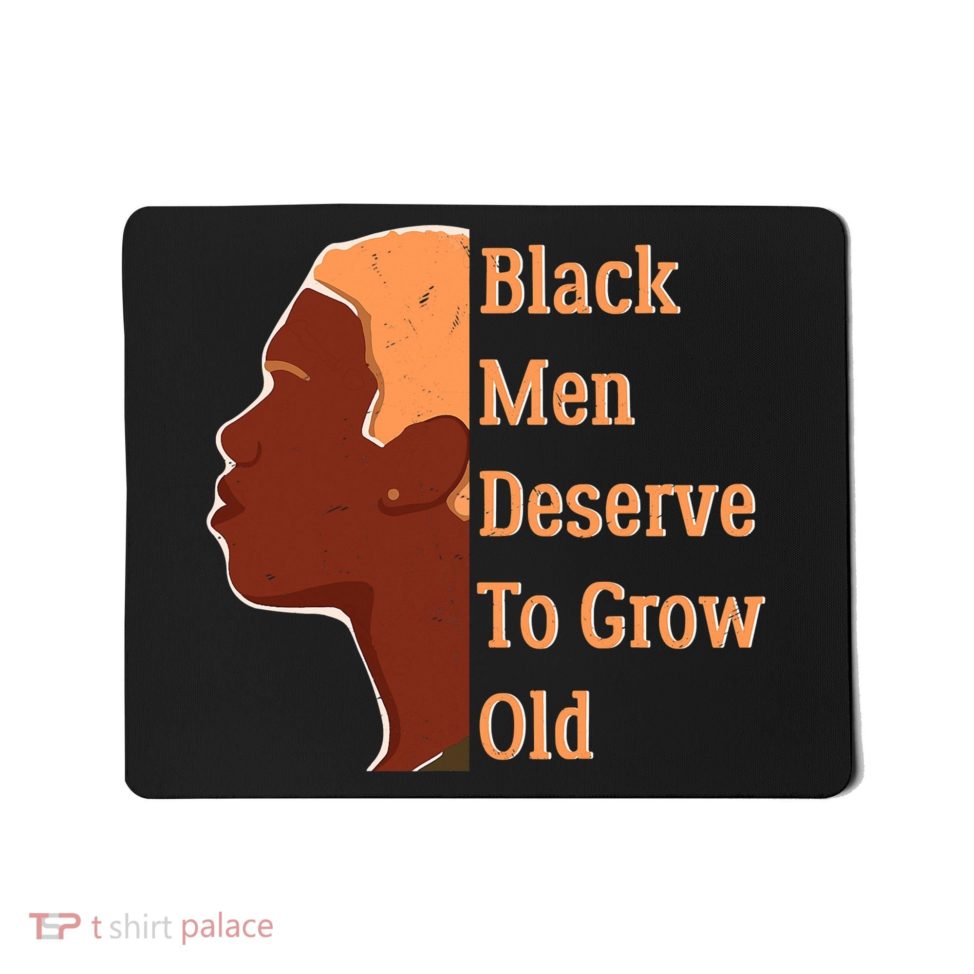 Funny Black M.e.n Deserve To Grow Old Black History Month Mousepad
