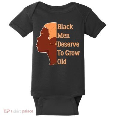 Funny Black M.e.n Deserve To Grow Old Black History Month Baby Bodysuit