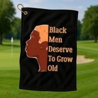 Funny Black M.e.n Deserve To Grow Old Black History Month Golf Towel thumb 1