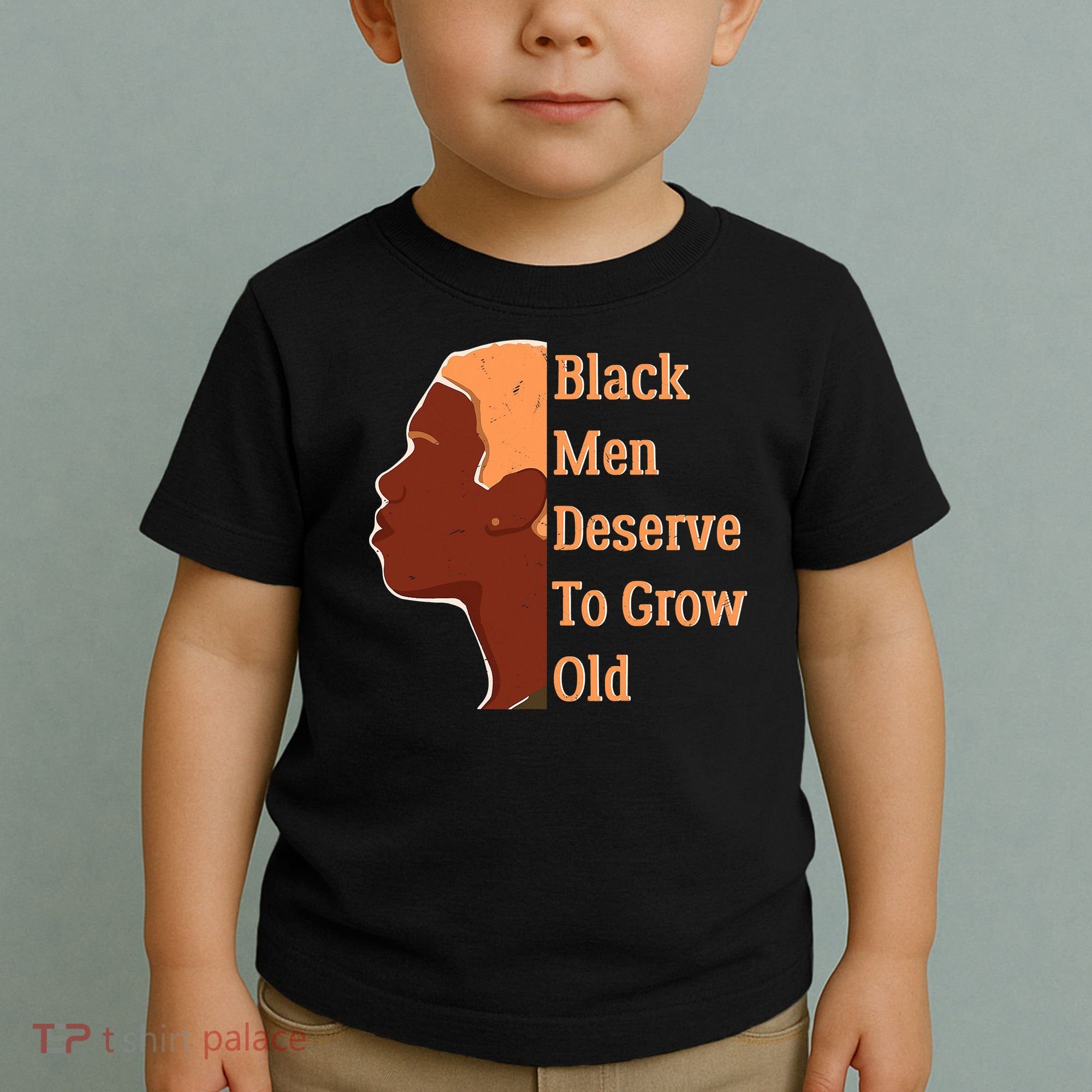 Funny Black M.e.n Deserve To Grow Old Black History Month Toddler T-Shirt