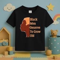 Funny Black M.e.n Deserve To Grow Old Black History Month Toddler T-Shirt thumb 3