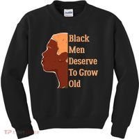 Funny Black M.e.n Deserve To Grow Old Black History Month Kids Sweatshirt thumb 0