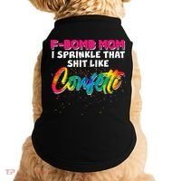 F Bomb Mom I Sprinkle That Shit Like Confetti Doggie Tank thumb 0