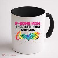 F Bomb Mom I Sprinkle That Shit Like Confetti Coffee Mug thumb 1
