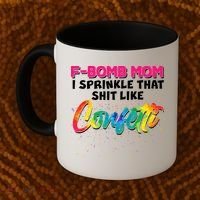 F Bomb Mom I Sprinkle That Shit Like Confetti Coffee Mug thumb 2