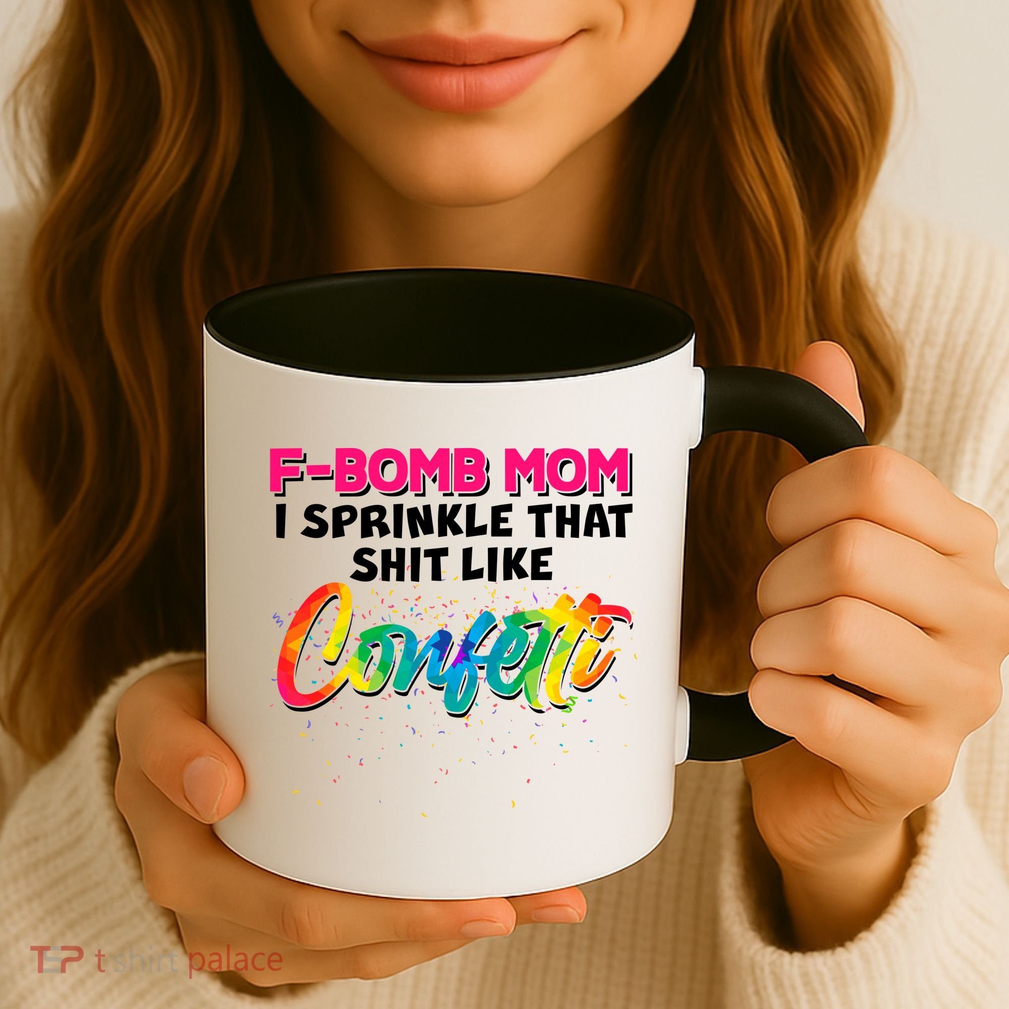 F Bomb Mom I Sprinkle That Shit Like Confetti Coffee Mug