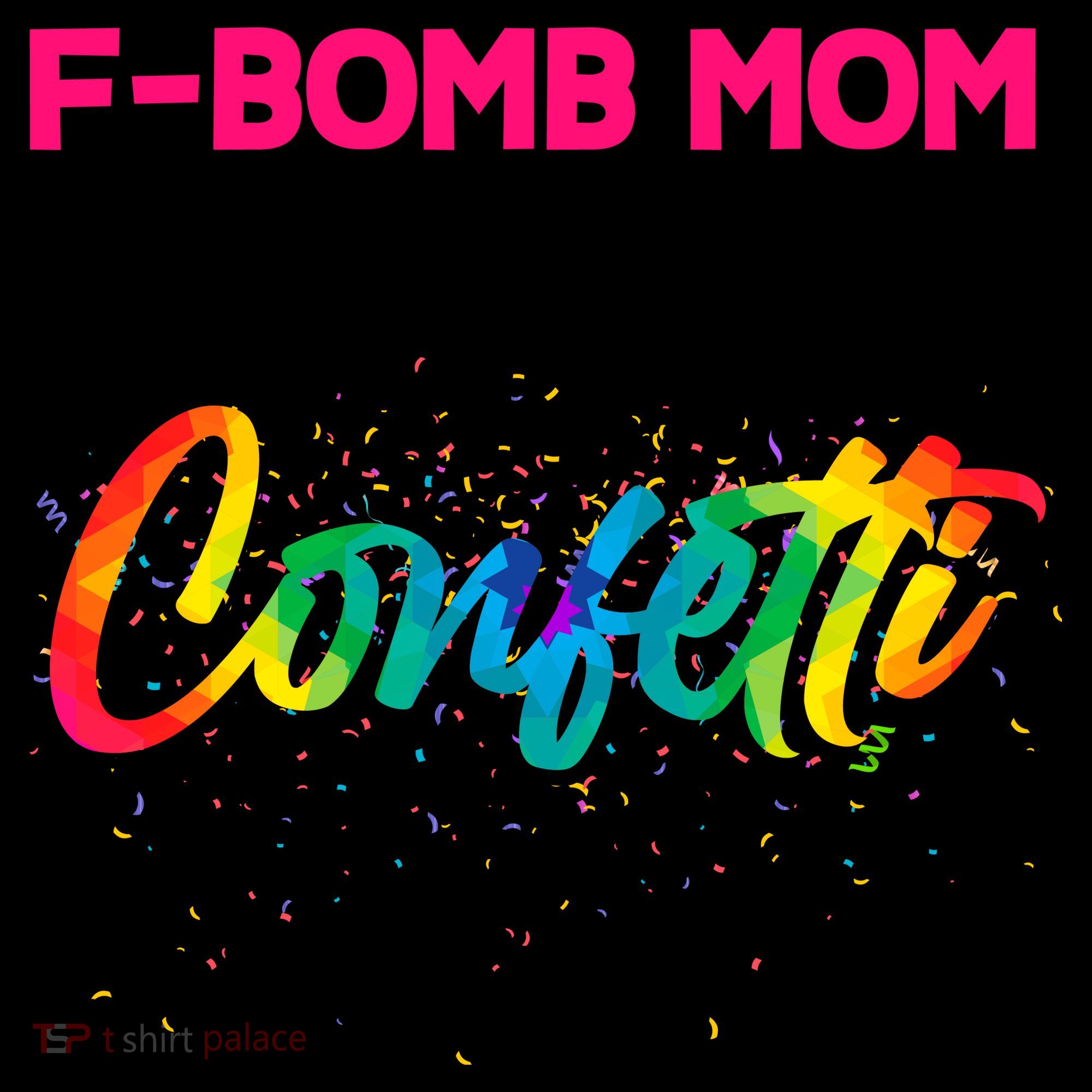 F Bomb Mom I Sprinkle That Shit Like Confetti Coffee Mug